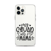 My Squad Calls Me Mama Clear Case for iPhone®