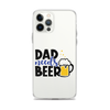 Dad Needs Beer Clear Case for iPhone®