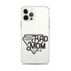 Proud Member Of The Bad Mom Club Clear Case for iPhone®