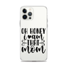 Oh Honey I Am That Mom Clear Case for iPhone®