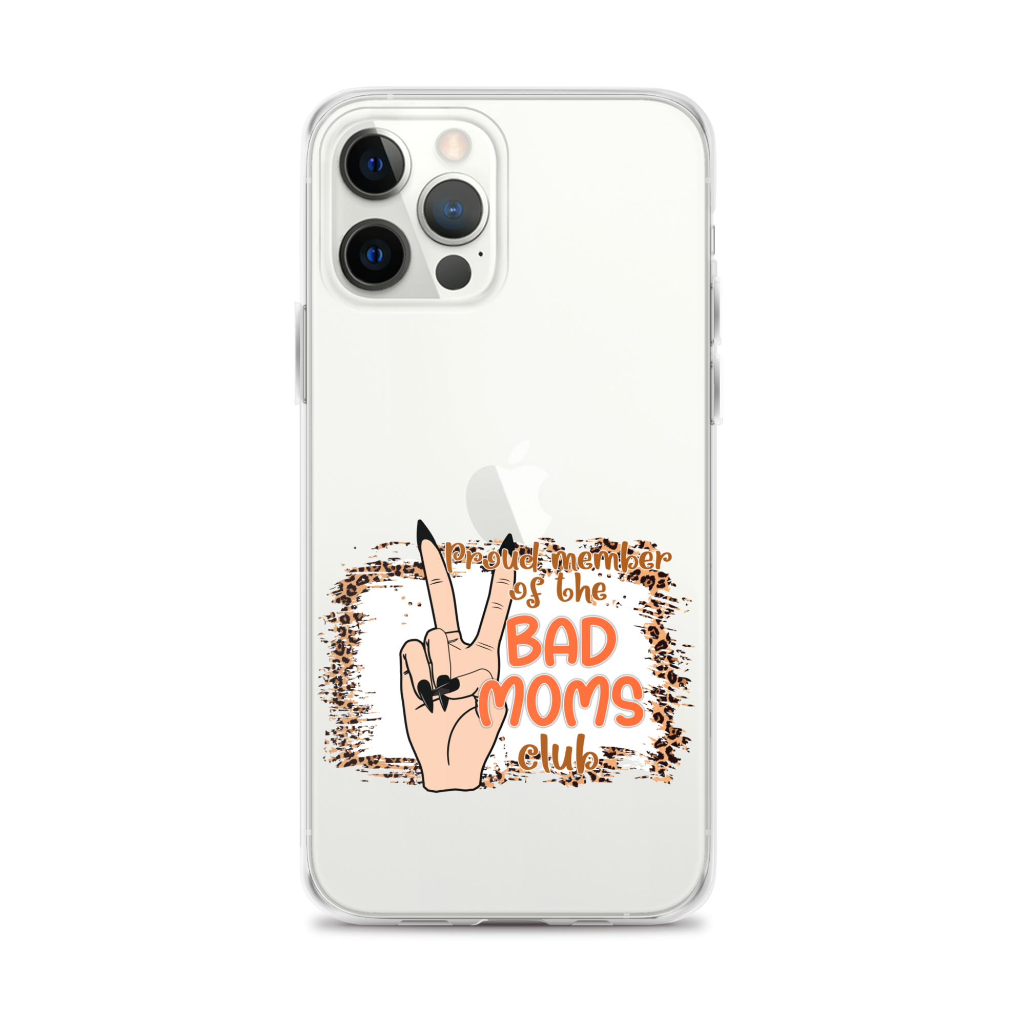 Proud Member Of The Bad Moms Club Clear Case for iPhone®