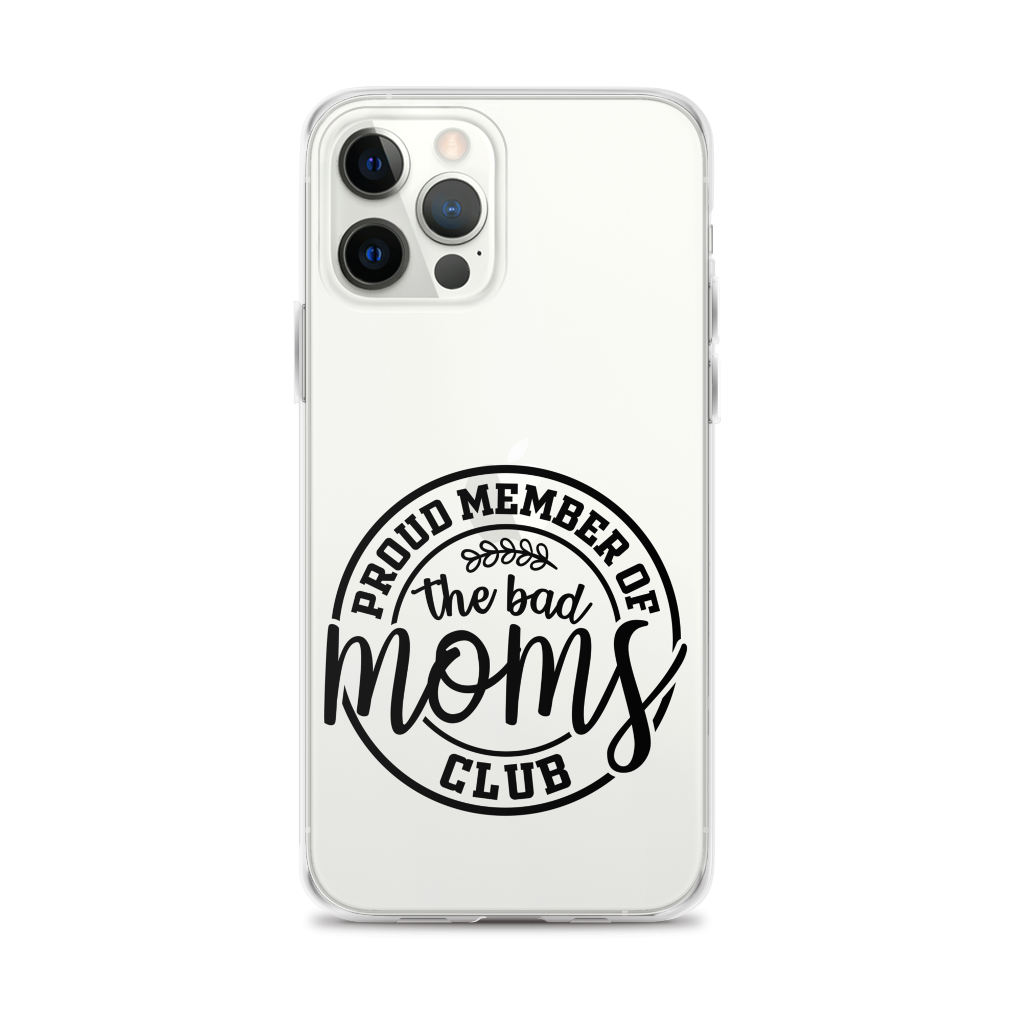 Proud Member Of The Bad Moms Club Clear Case for iPhone®