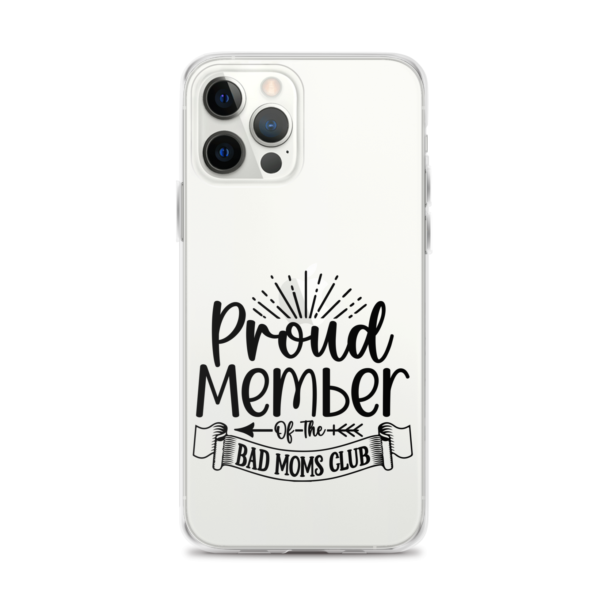 Proud Member Of The Bad Moms Club Clear Case for iPhone®