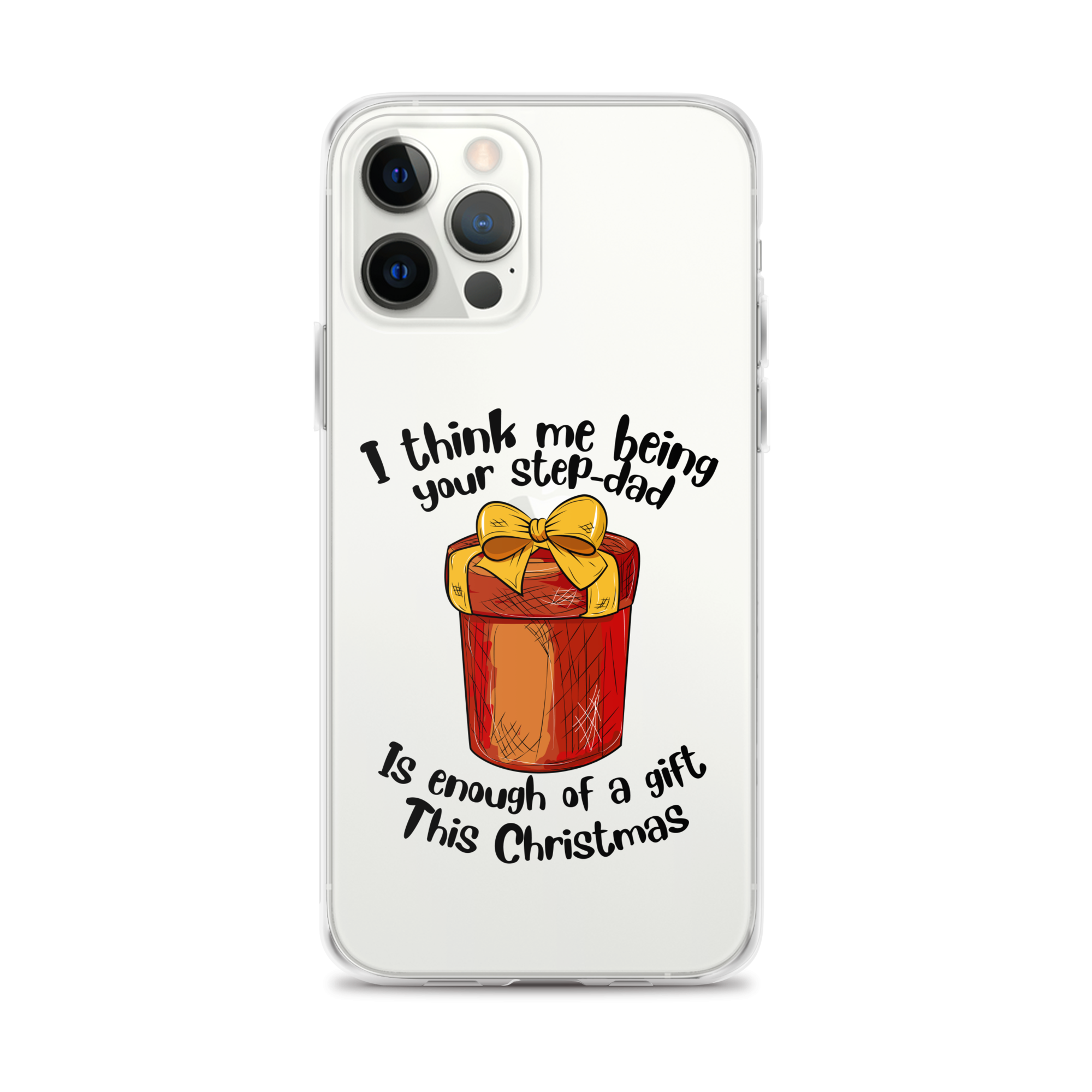 I Think Me Being Your Step Dad Is Enough Of A Gift This Christmas Clear Case for iPhone®