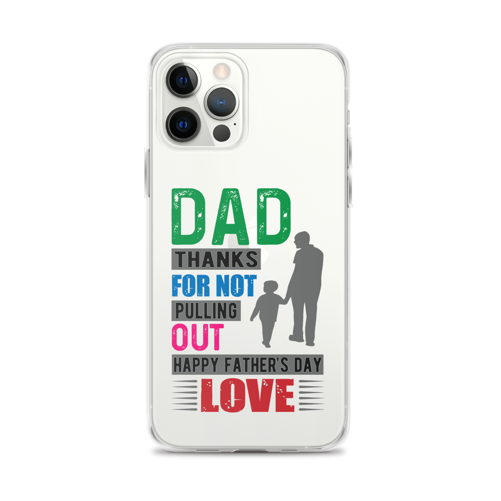 Dad Thanks For Not Pulling Out, Happy Father's Day, Love  Clear Case for iPhone®