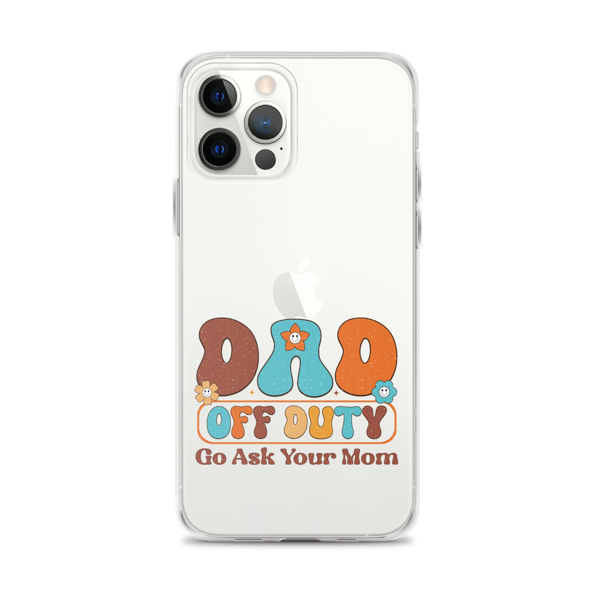 Dad Off Duty Go Ask Mom Clear Case for iPhone®