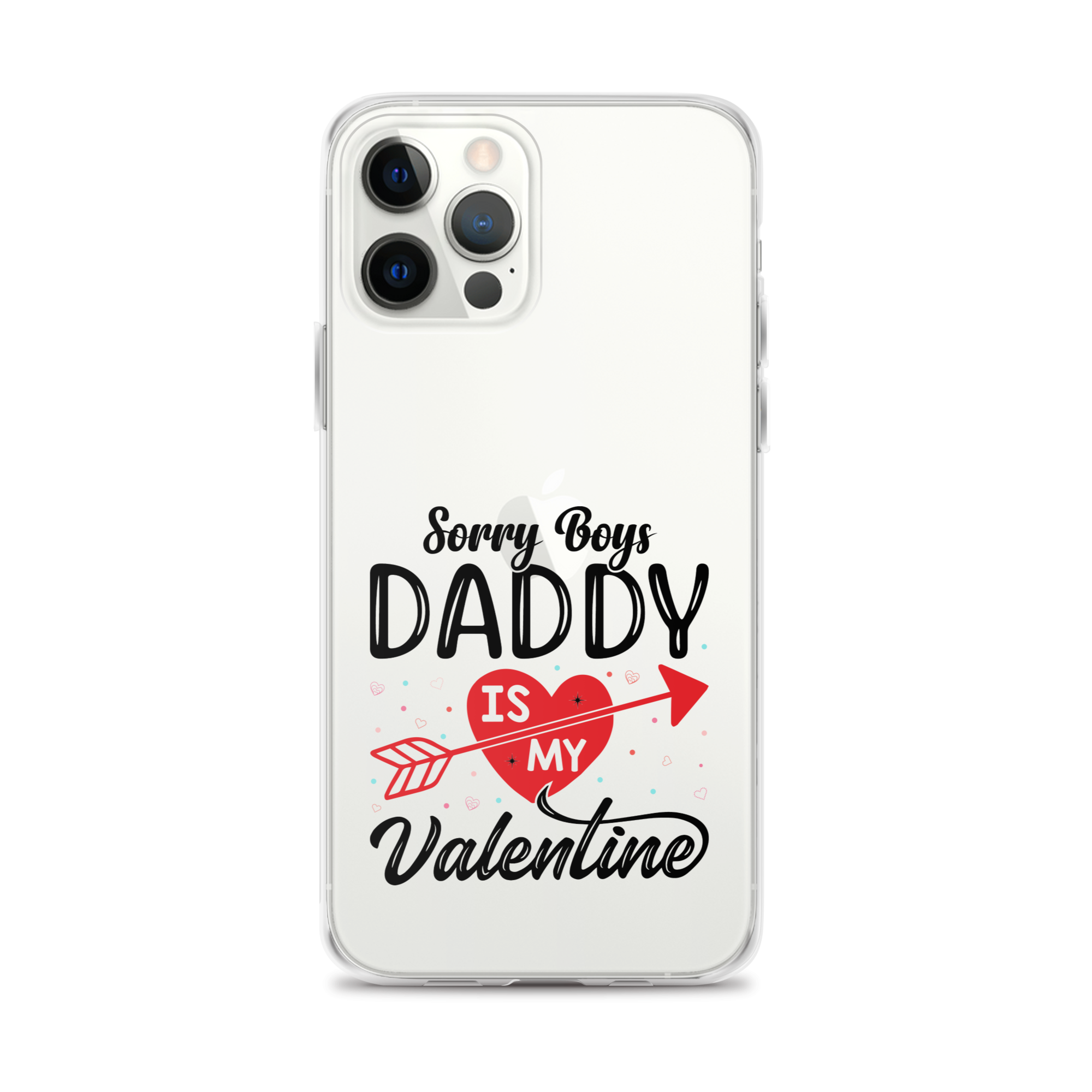 Sorry Boys Daddy Is My Valentine Clear Case for iPhone®