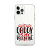 Sorry Boys Daddy is My Valentine Clear Case for iPhone®