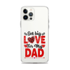 Got Big Love For My Dad Clear Case for iPhone®