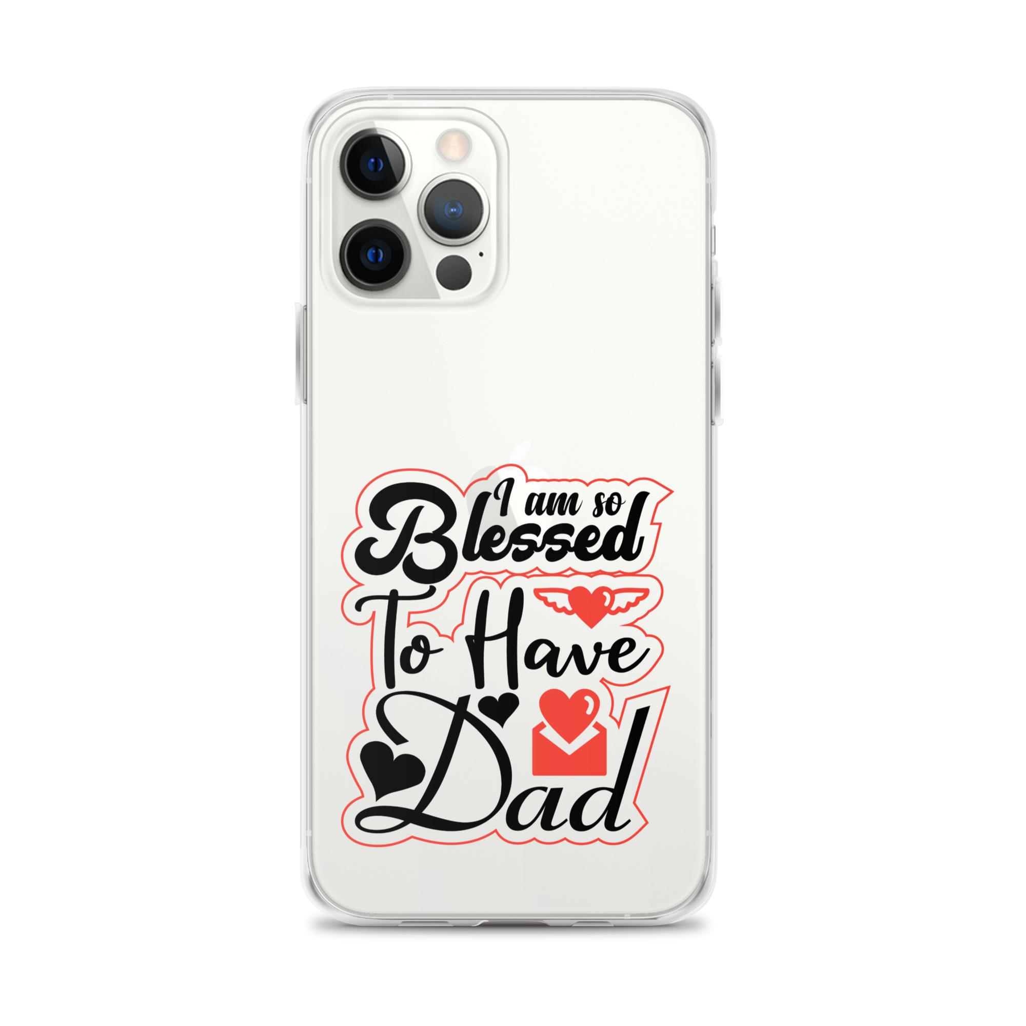 I Am So Blessed To Have Dad Clear Case for iPhone®