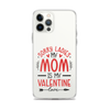 Sorry Ladies, Mom Is My Valentine Clear Case for iPhone®