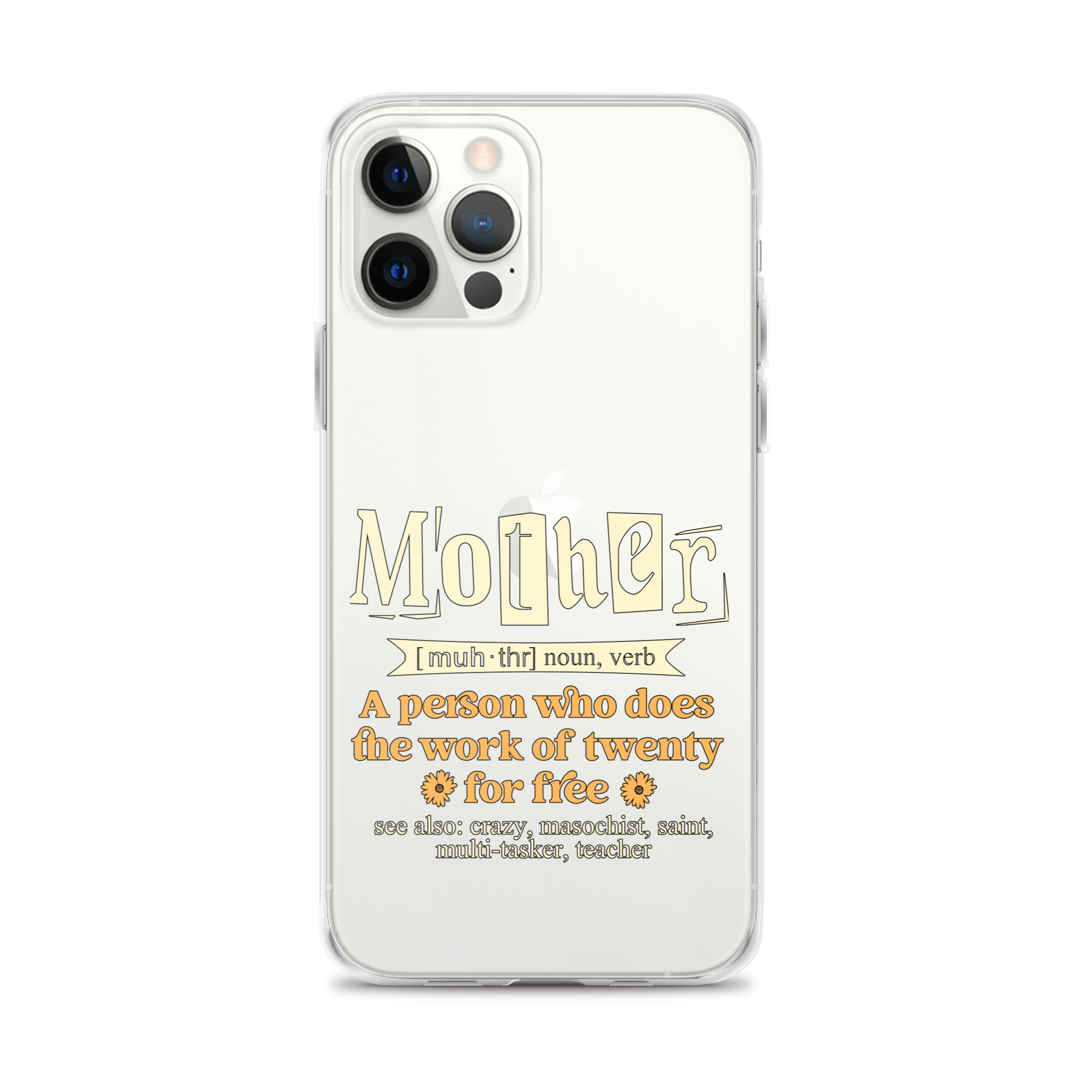 Mother: A Person Who Does The Work Of Twenty For Free Clear Case for iPhone®