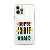 Oops! I Did It Again Clear Case for iPhone®