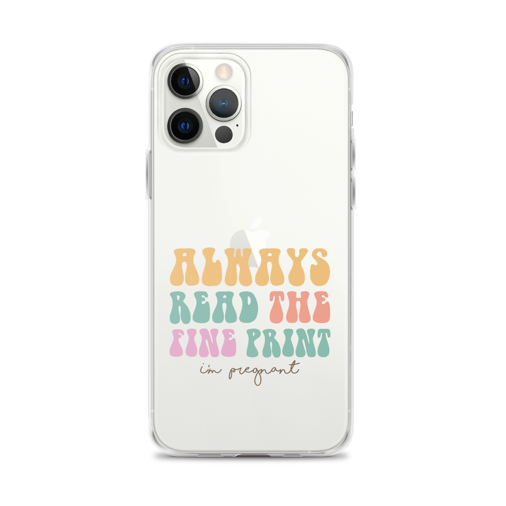 Always Read The Fine Print I'm Pregnant Clear Case for iPhone®