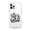 He Dad To Bee Clear Case for iPhone®