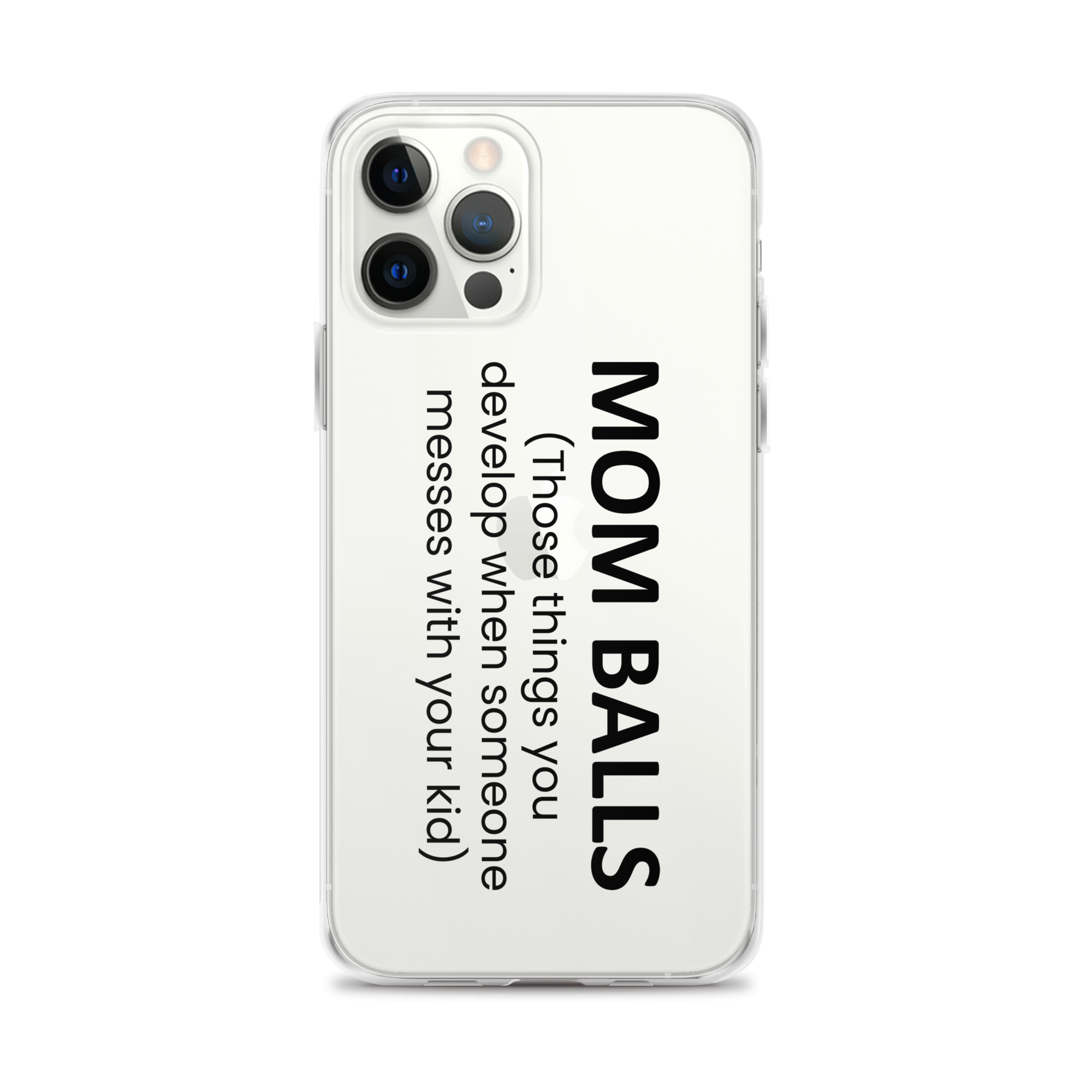 Mom Balls (Those Things You Develop When Someone Messes With Your Kid Clear Case for iPhone®