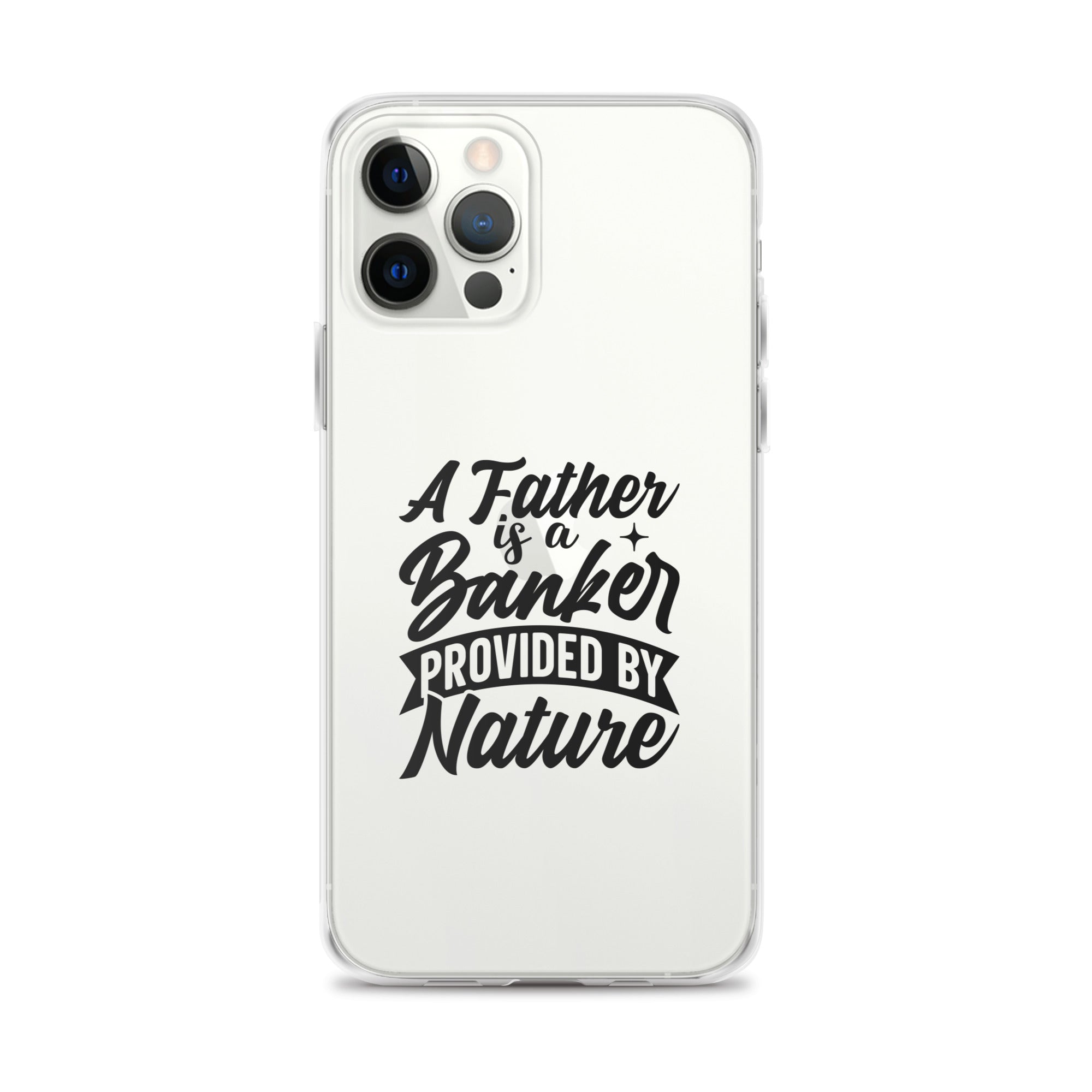 A Father Is A Banker Provided By Nature Clear Case for iPhone®