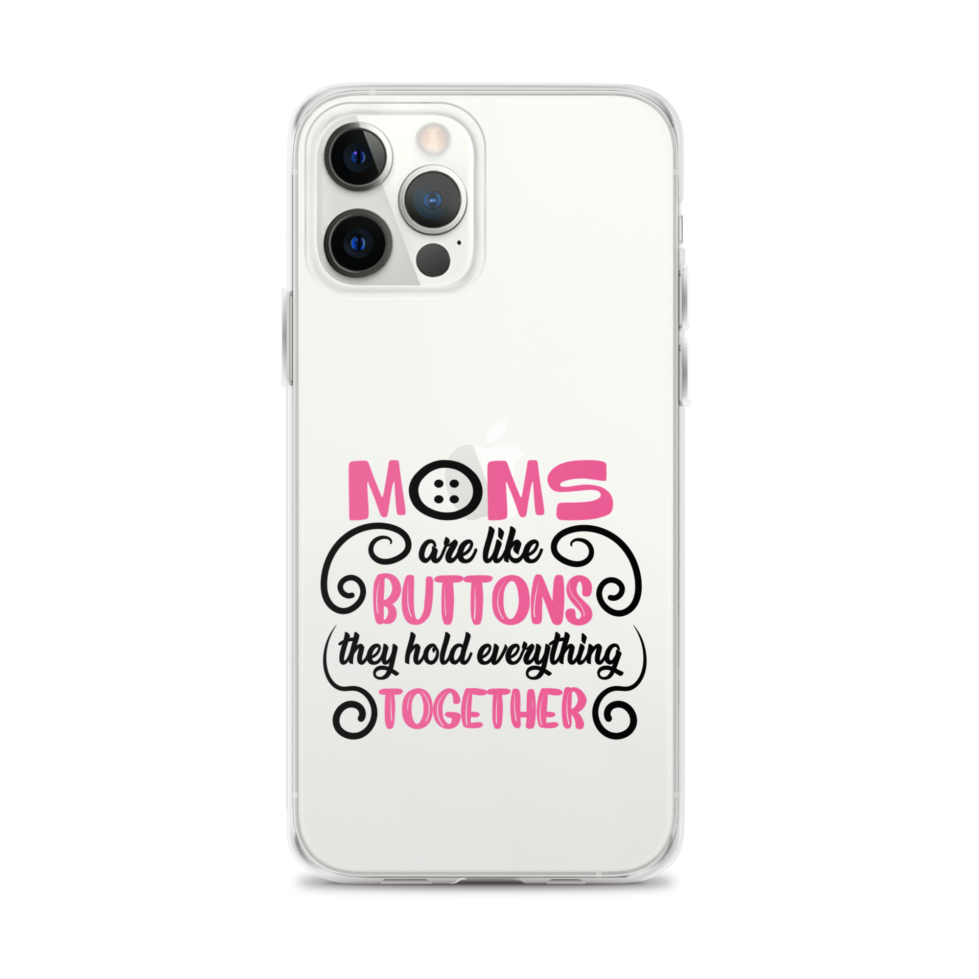 Moms Are Like Buttons They Hold Everything Together Clear Case for iPhone®