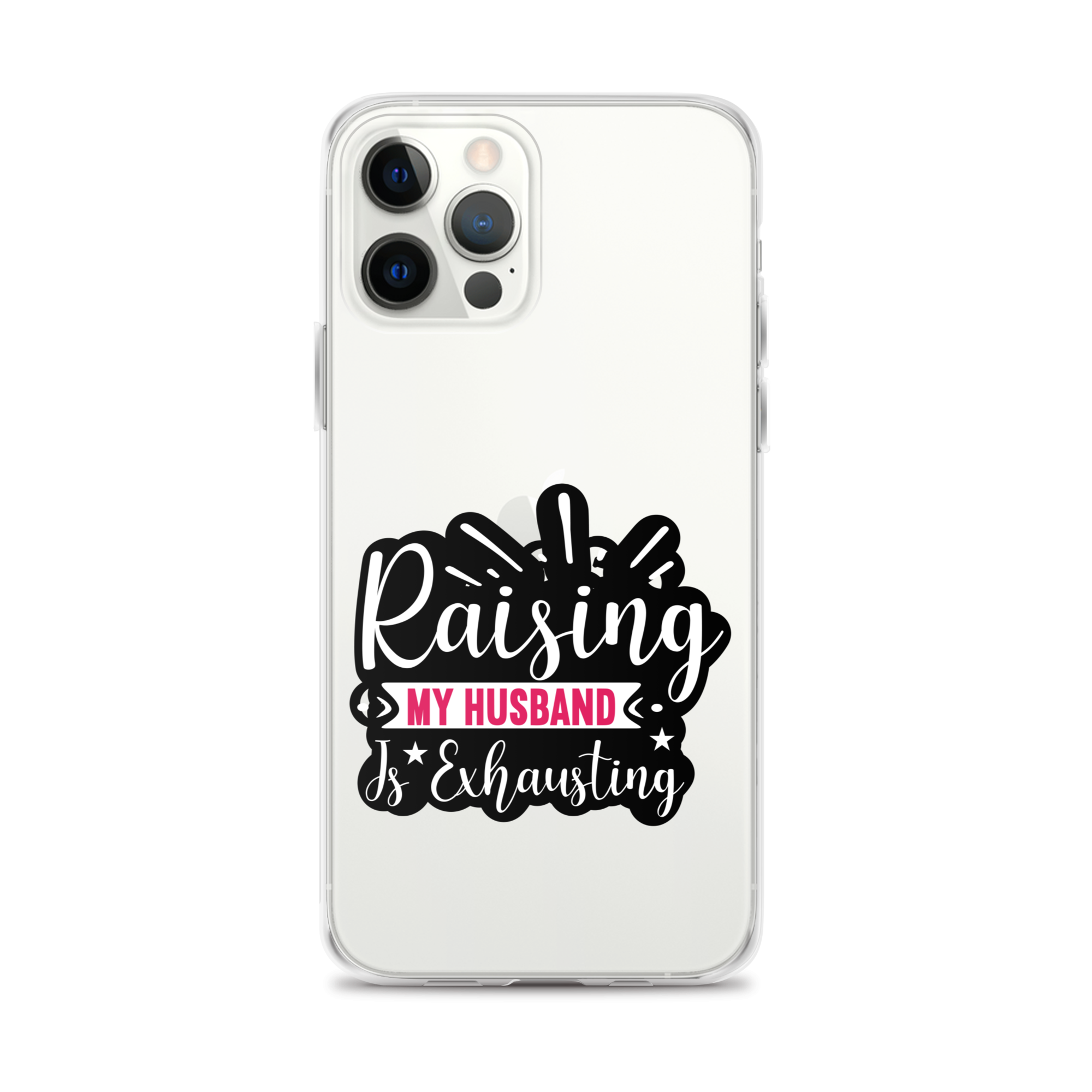 Raising My Husband Is Exhausting Clear Case for iPhone®