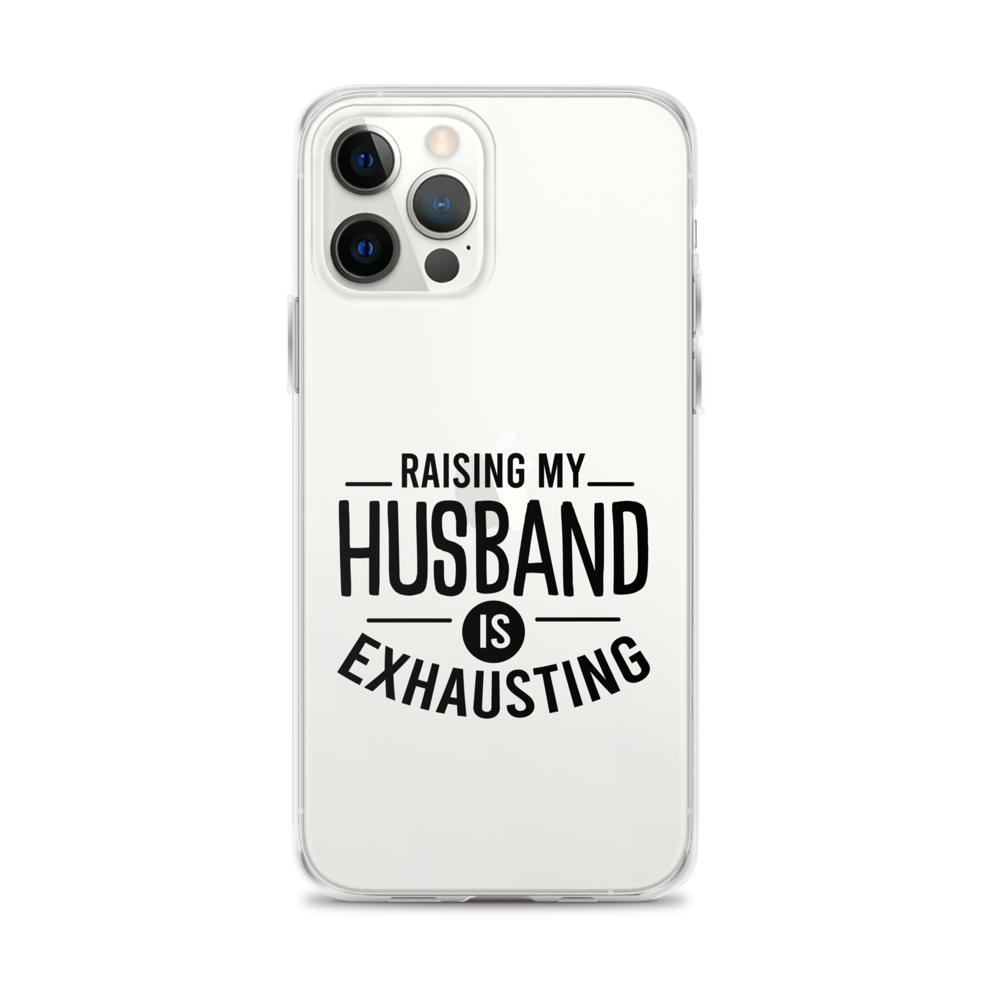 Raising My Husband Is Exhausting Clear Case for iPhone®