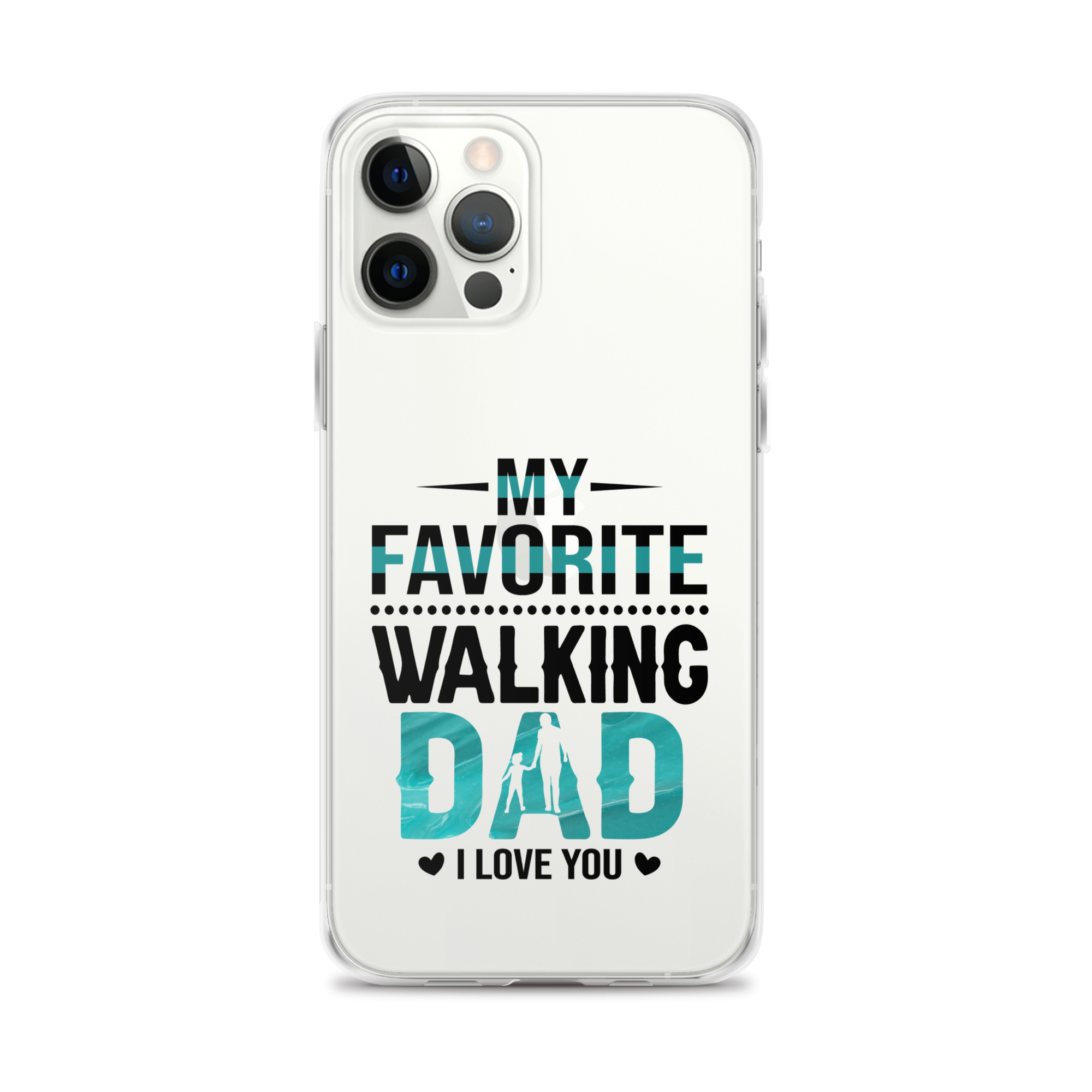 My Favorite Walking Dad, I Love You Clear Case for iPhone®