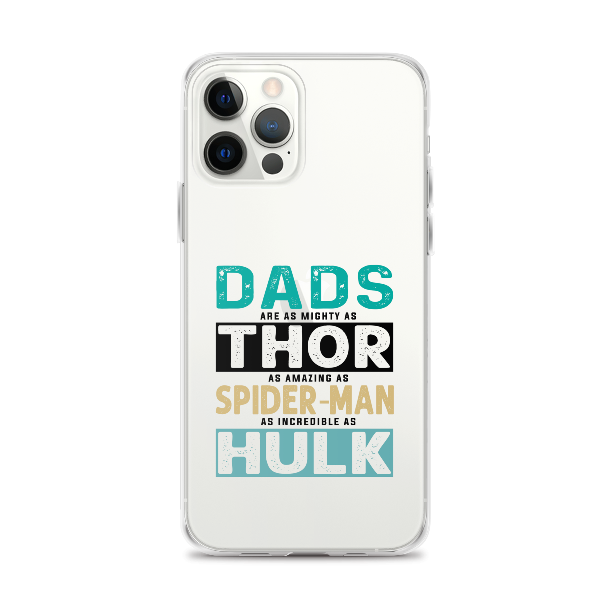 Dads Are As Mighty As Thor, As Amazing As Spider-Man, As Incredible As Hulk Clear Case for iPhone®