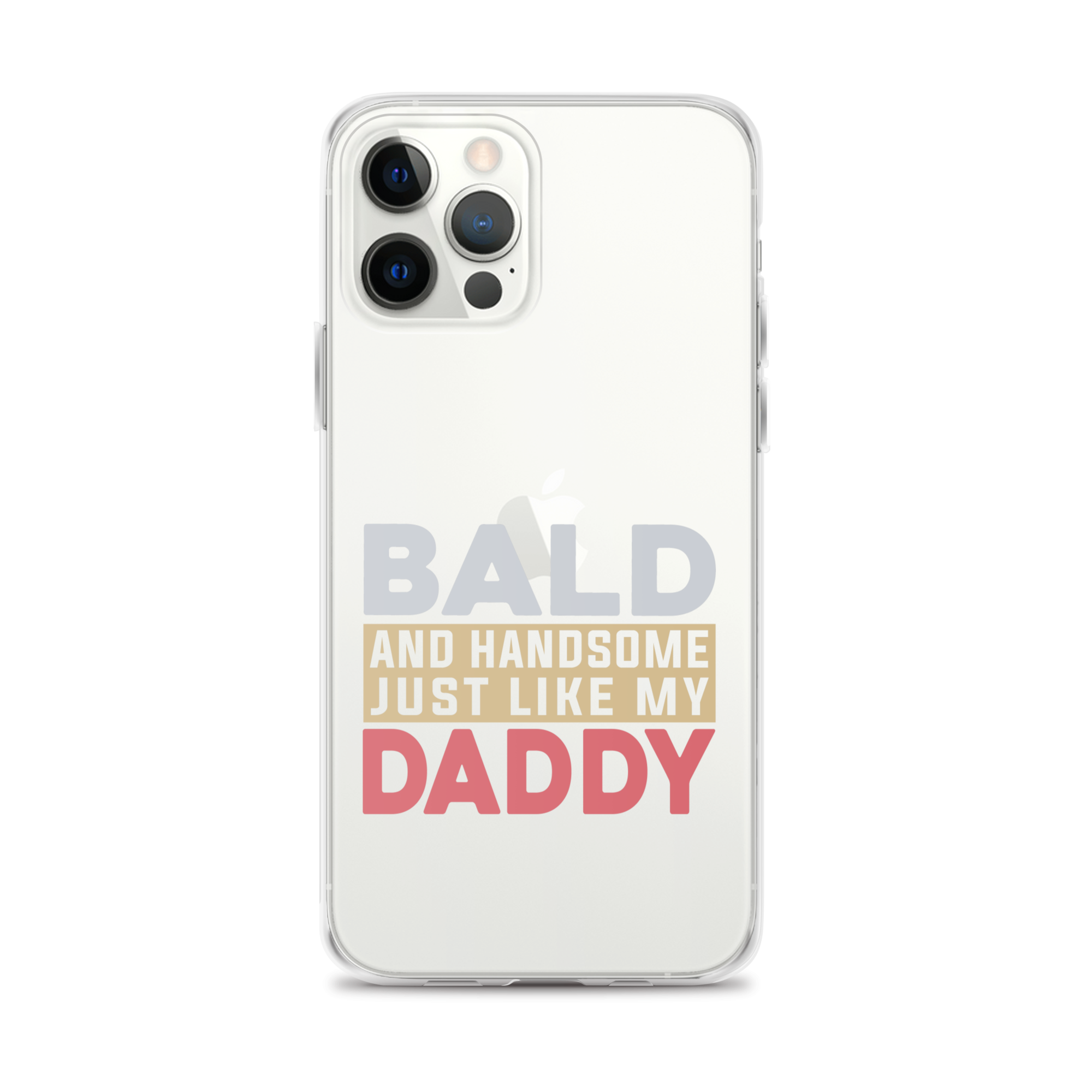 Bald And Handsome Just Like My Daddy Clear Case for iPhone®