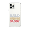 Bald And Handsome Just Like My Daddy Clear Case for iPhone®