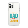 Your Dad Is My Cardio Clear Case for iPhone®