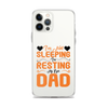 I'm Not Sleeping, I'm Resting My Eyes, Dad Clear Case for iPhone®