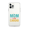 Your Mom Is My Cardio Clear Case for iPhone®