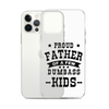 Proud Father Of A Few Dumbass Kids Clear Case for iPhone®