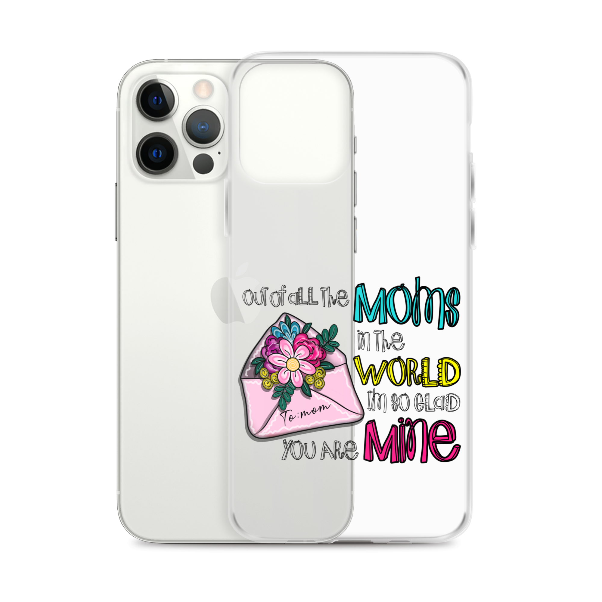 Out Of All Moms In The World I'm So Glad You Are Mine Clear Case for iPhone®