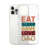 Eat Sleep Game Love Dad Clear Case for iPhone®