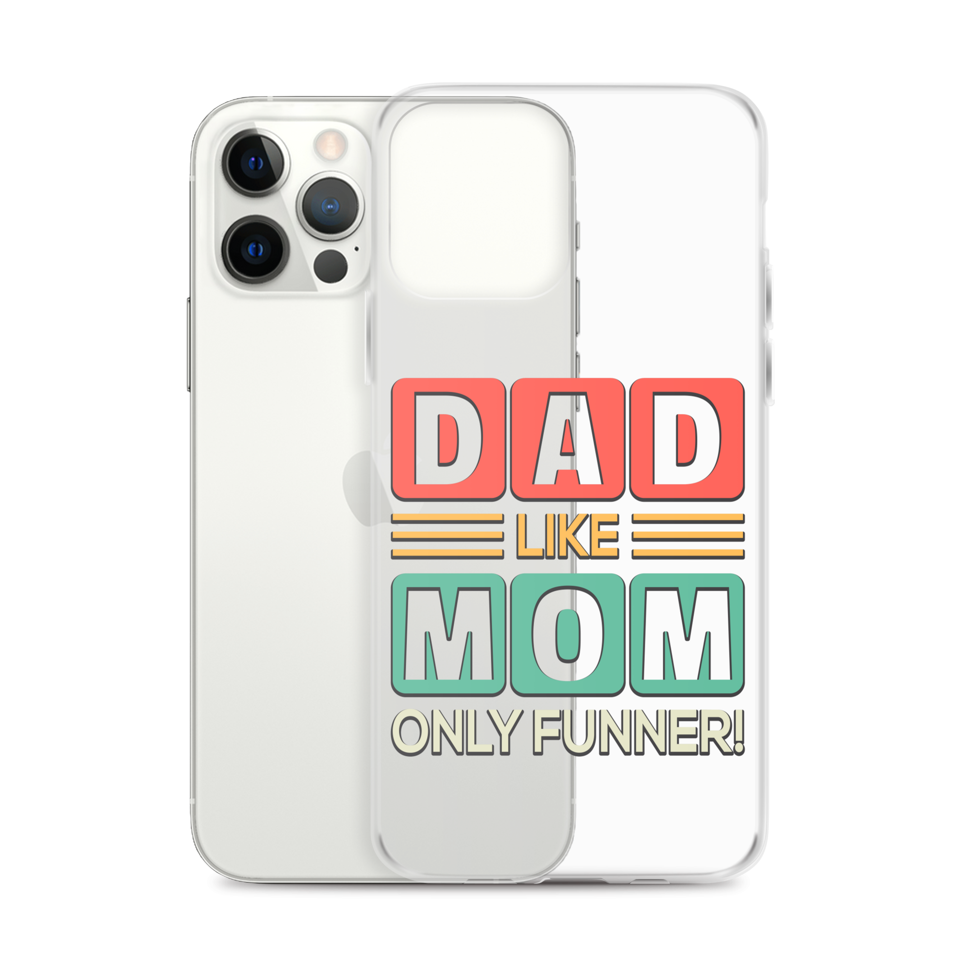 Dad Like Mom Only Funnier Clear Case for iPhone®