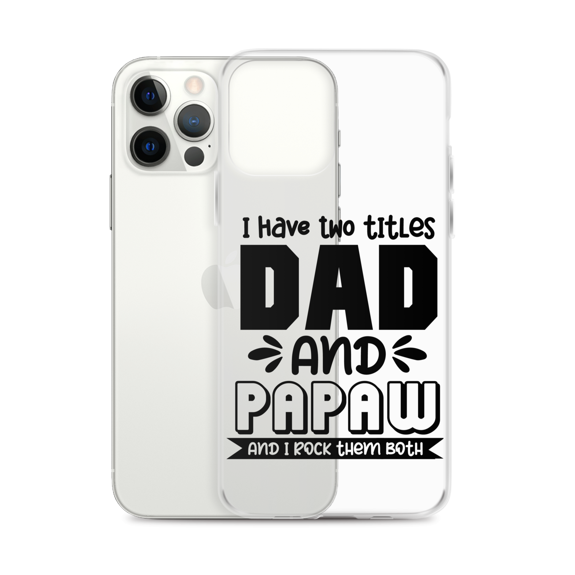 I Have Two Titles Dad And Papaw And I Rock Them Both Clear Case for iPhone®