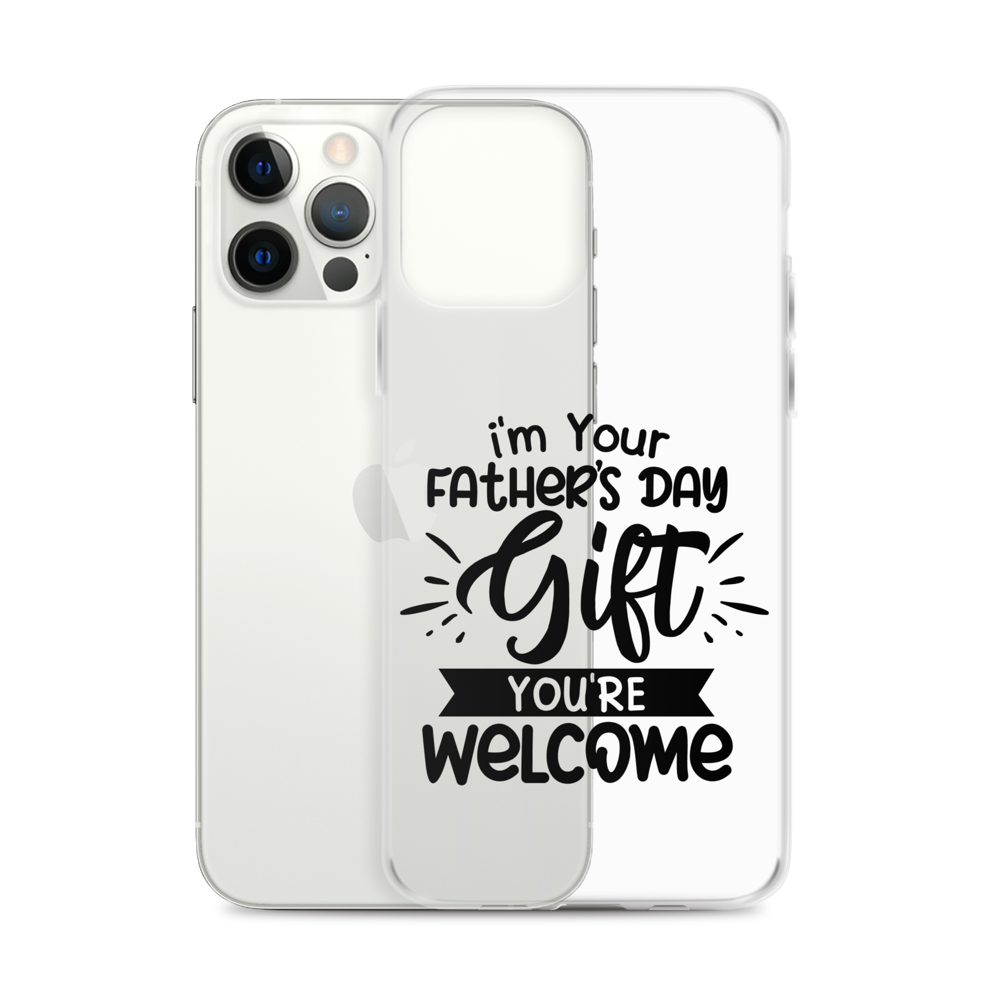 I'm Your Father's Day Gift You're Welcome Clear Case for iPhone®