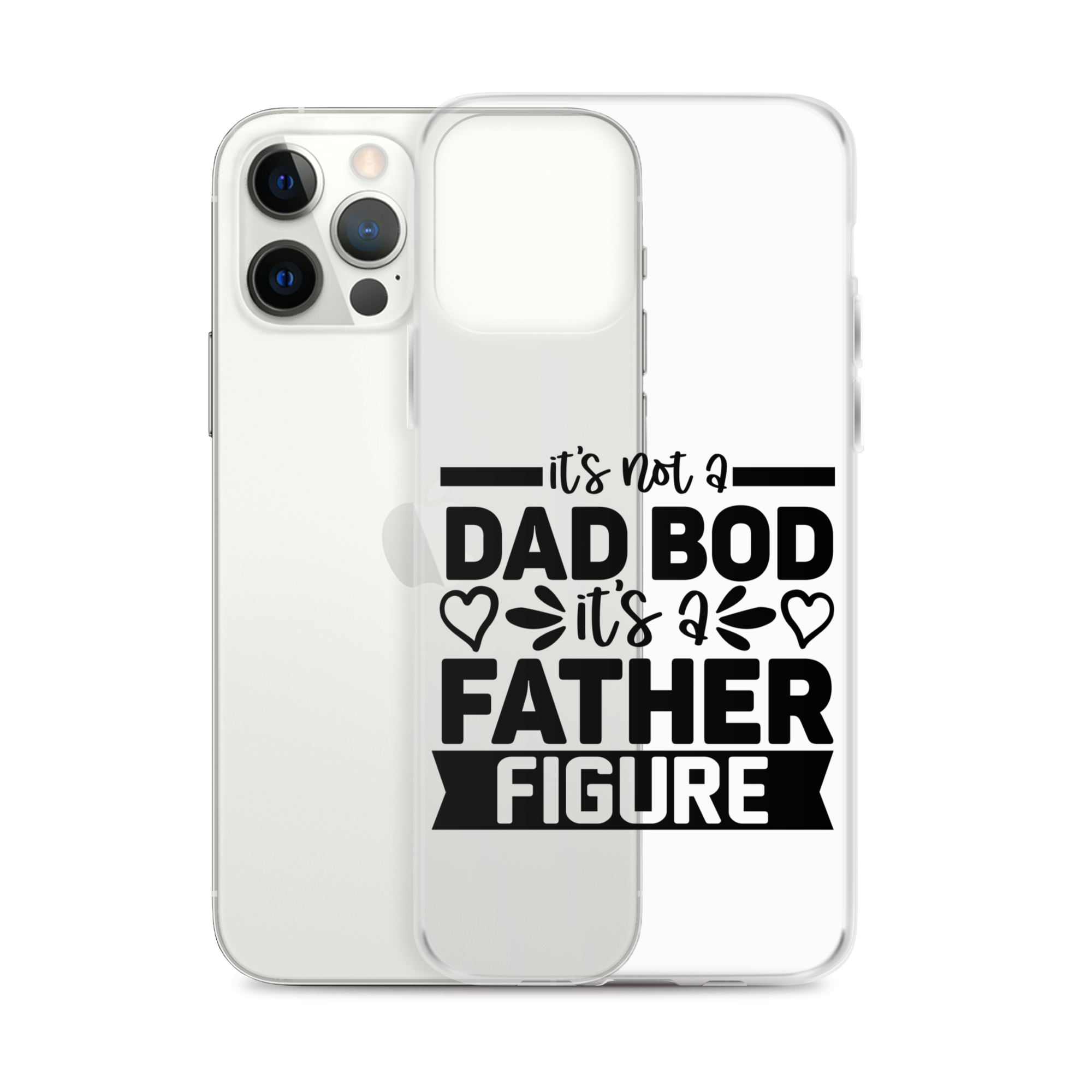 It's Not A Dad Bod It's A Father Figure Clear Case for iPhone®