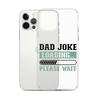 Dad Joke Loading,,, Please Wait Clear Case for iPhone®