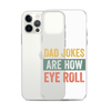 Dad Jokes Are How Eye Roll Clear Case for iPhone®