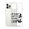 If Dad Can't Fix It No One Can! Clear Case for iPhone®