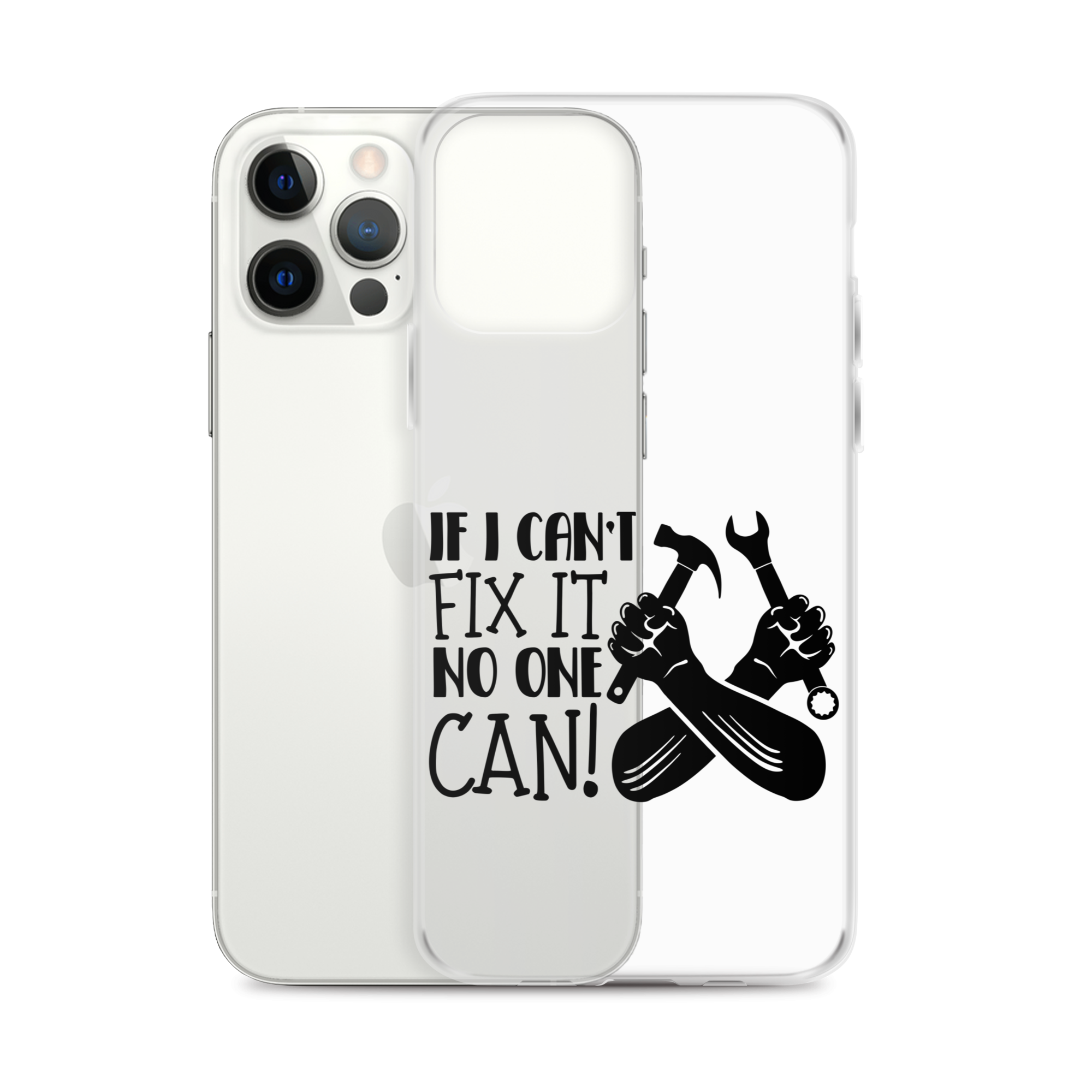 If I Can't Fix It No One Can! Clear Case for iPhone®