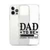 Dad To Be Loading,,, Please Wait Clear Case for iPhone®