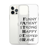 Funny Patient Strong Happy Devoted Brave Clear Case for iPhone®