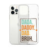 Dada. Daddy. Dad. Bruh. Clear Case for iPhone®