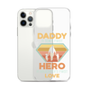 Daddy A Son's First Hero A Daughter's First Love Clear Case for iPhone®