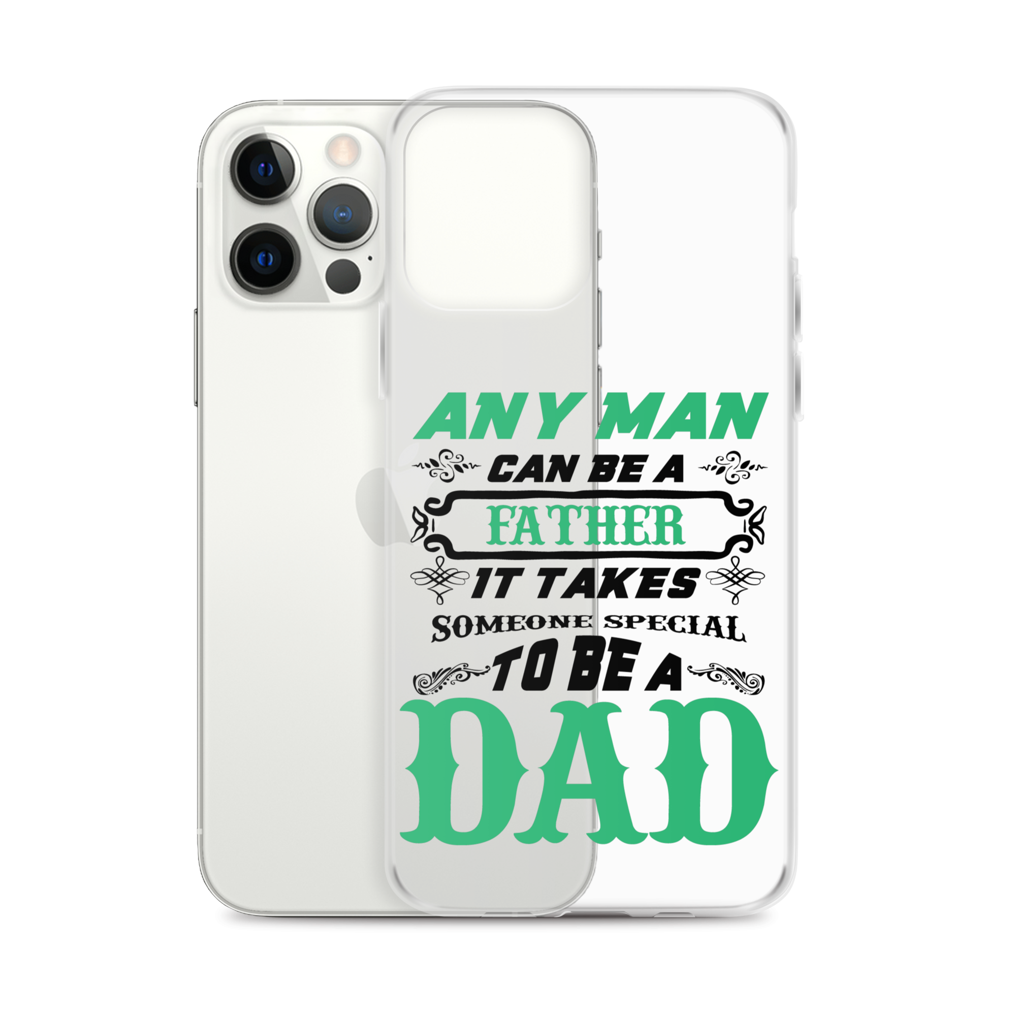 Any Man Can Be A Father It Takes Someone Special To Be A Dad Clear Case for iPhone®