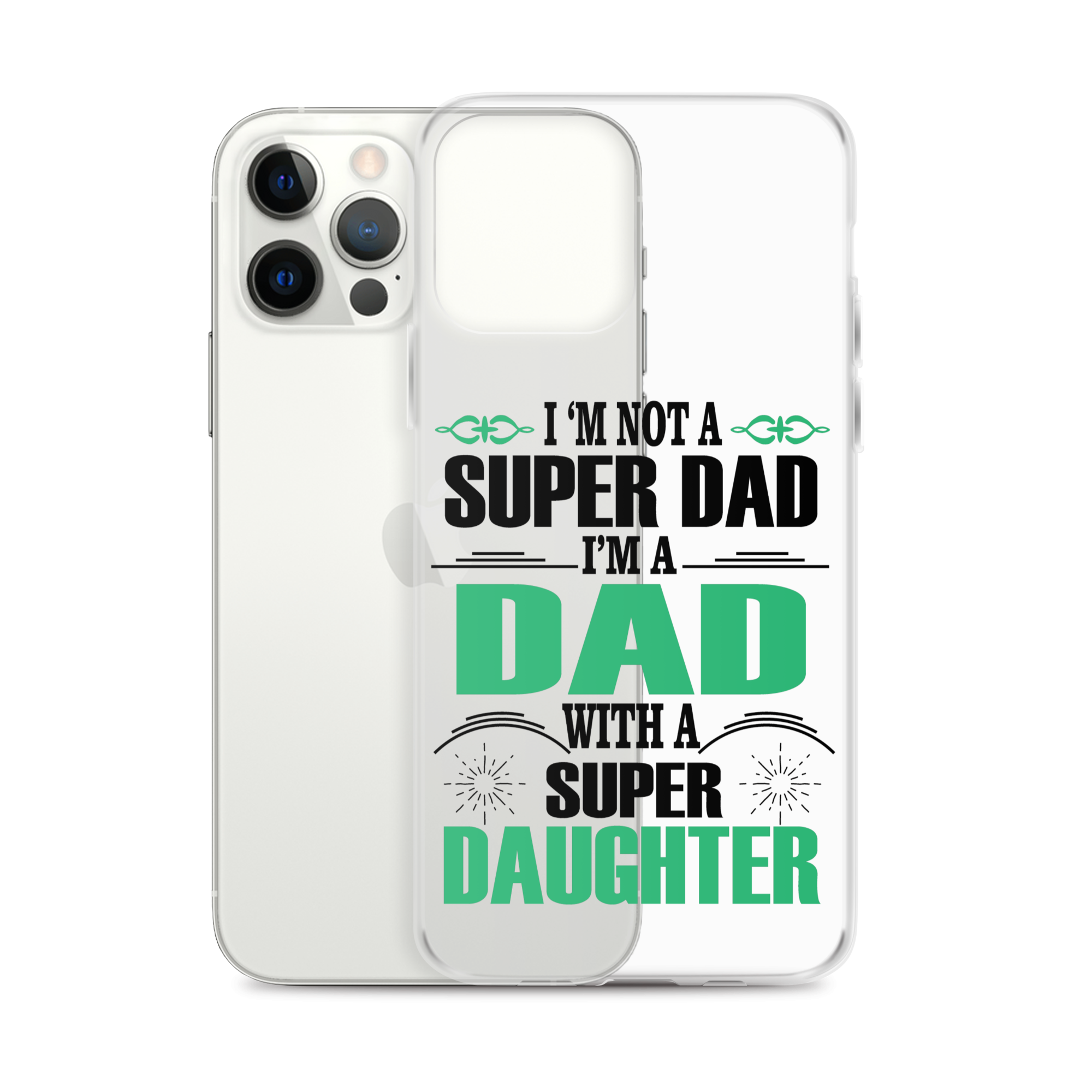 I'm Not A Super Dad I'm A Dad With A Super Daughter Clear Case for iPhone®