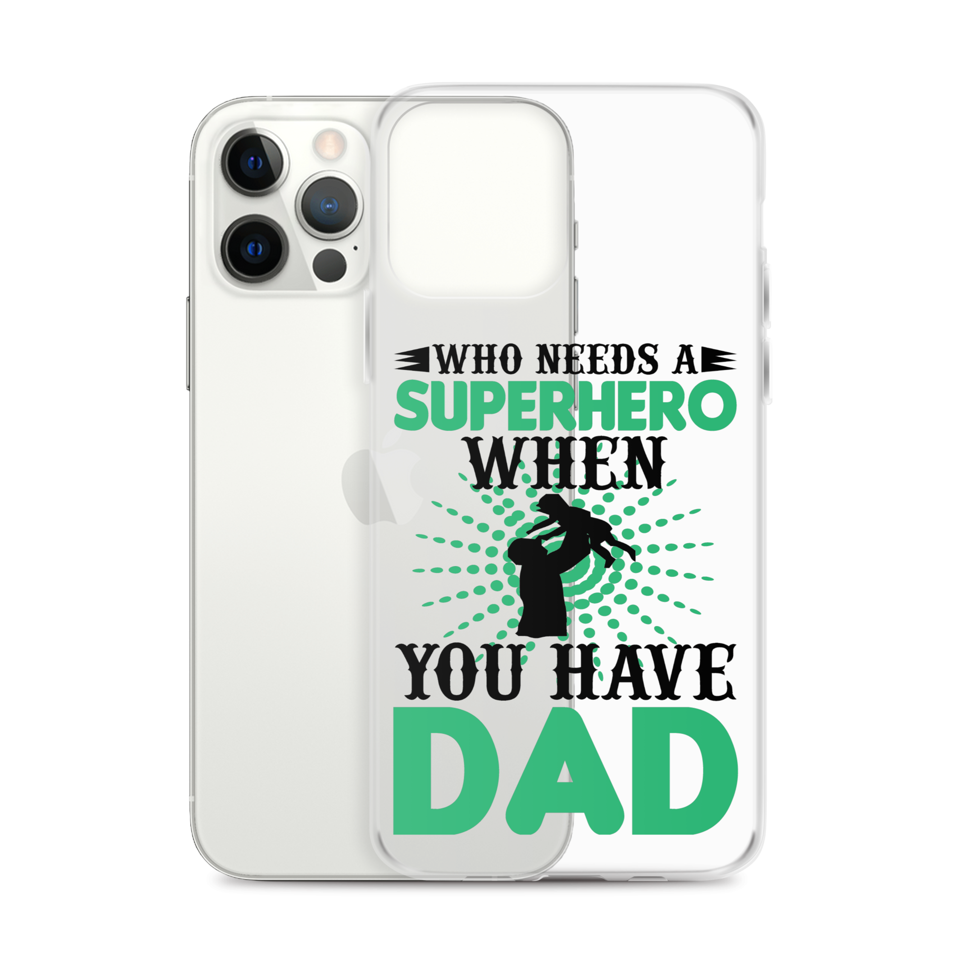 Who Needs A Superhero When You Have Dad Clear Case for iPhone®