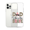 Dad You Are Brave Clear Case for iPhone®